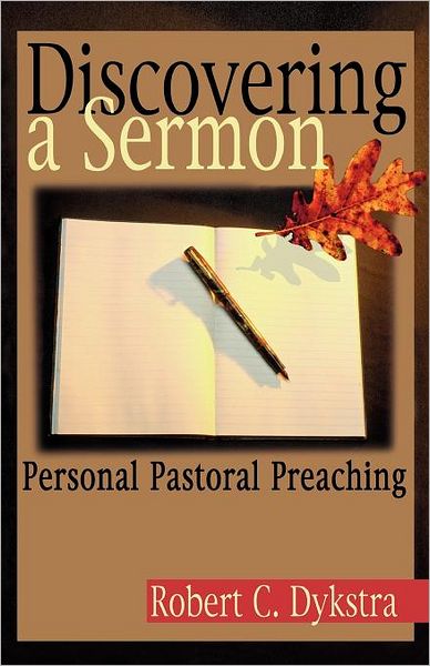 Discovering a Sermon: Personal Pastoral Preaching