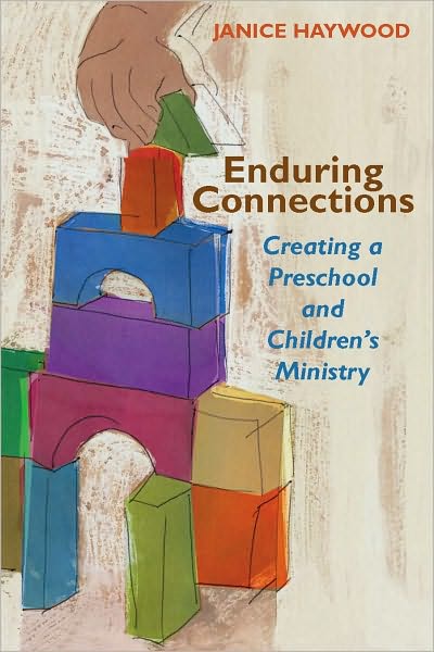 Enduring connections: creating a preschool and children's ministry