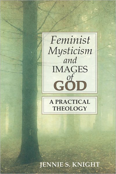 Feminist Mysticism and Images of God: A Practical Theology