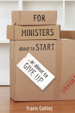 For Ministers About to Start...Or About to Give Up