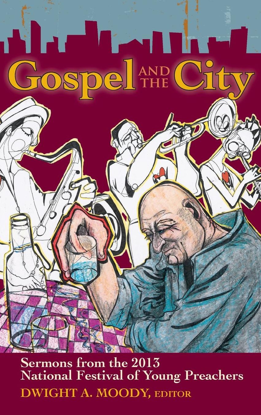 Gospel and the City: Sermons from the 2013 National Festival of Young Preachers
