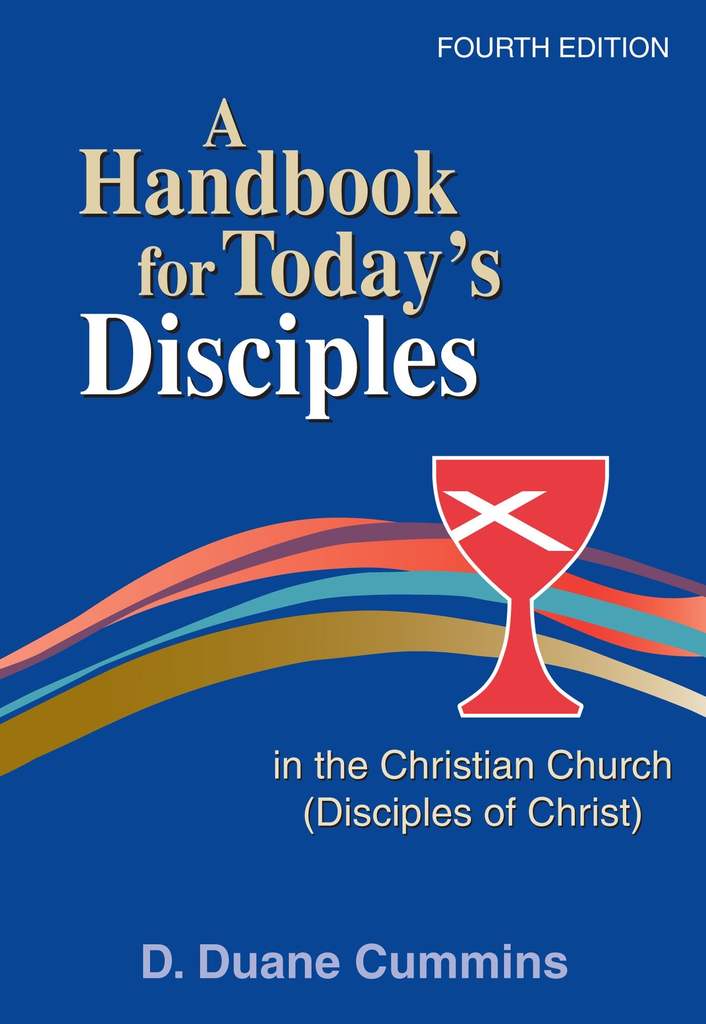 A Handbook for today's Disciples in the Christian Church (Disciples ofChrist) Fourth Edition