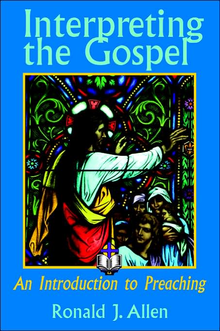 Interpreting the Gospel: An Introduction to Preaching