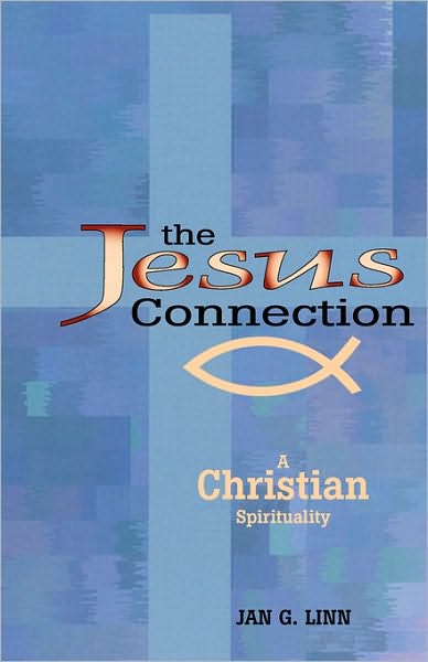 The Jesus Connection: A Christian Spirituality