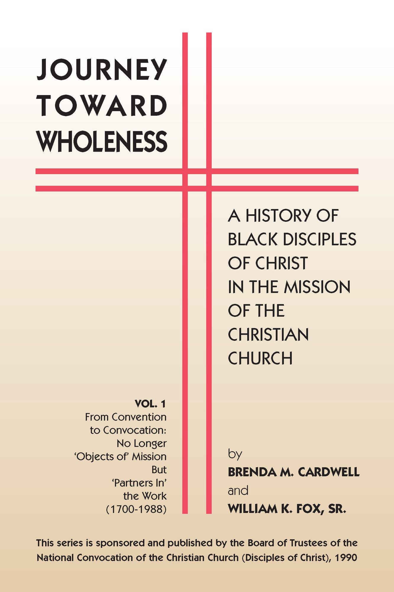 Journey toward Wholeness: A History of Black Disciples of Christ in the Mission of the Christian Church