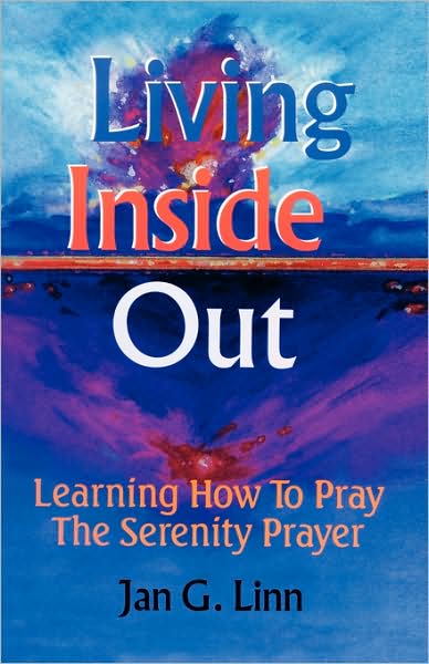 Living Inside Out: Learning How to Pray the Serenity Prayer