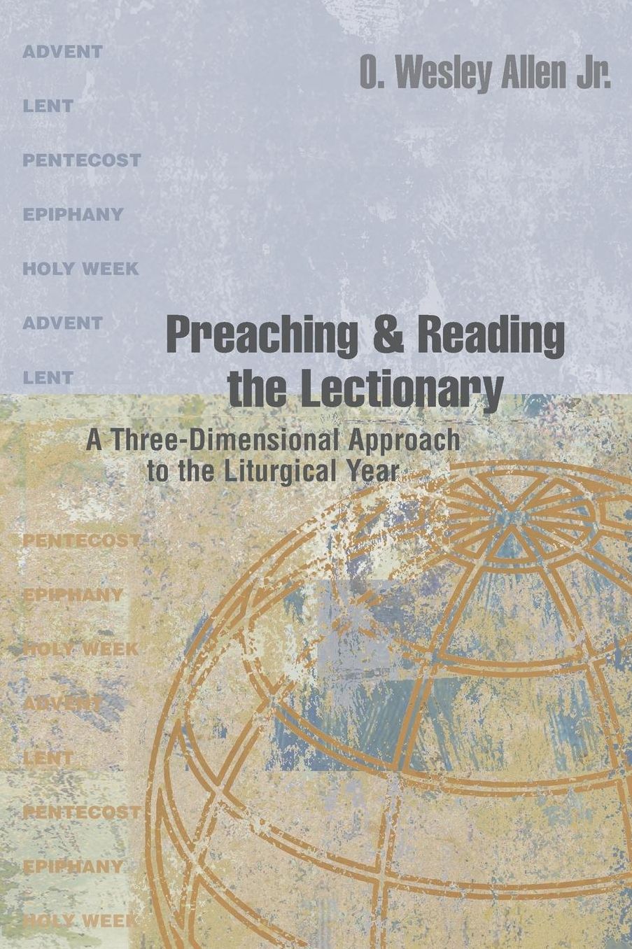 Preaching and Reading the Lectionary: A Three-Dimensional Approach to the Liturgical Year