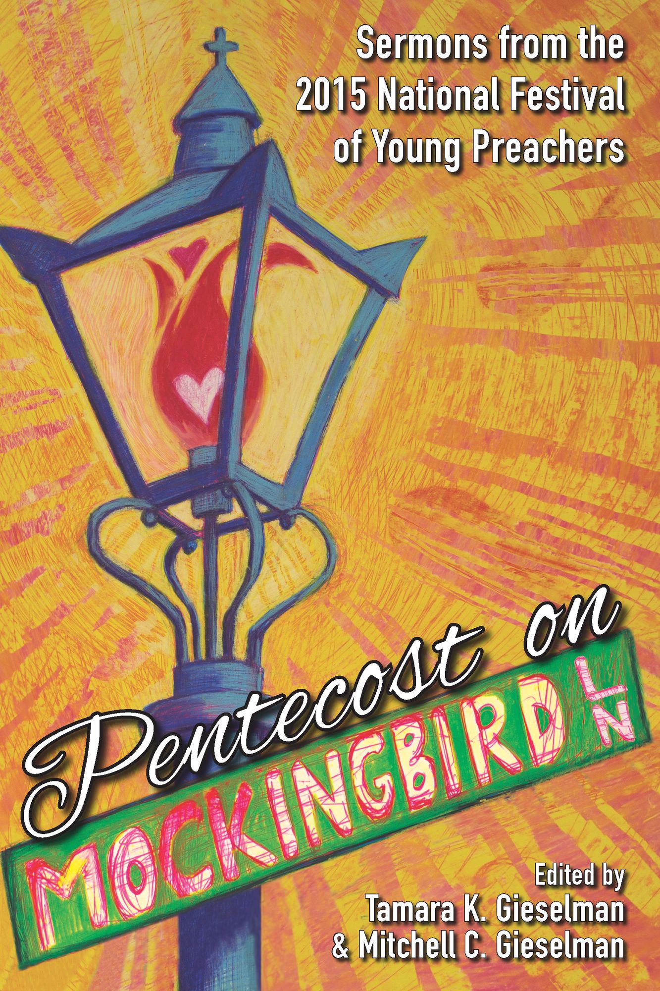 Pentecost on Mockingbird Lane: Sermons from the 2015 National Festival of Young Preachers