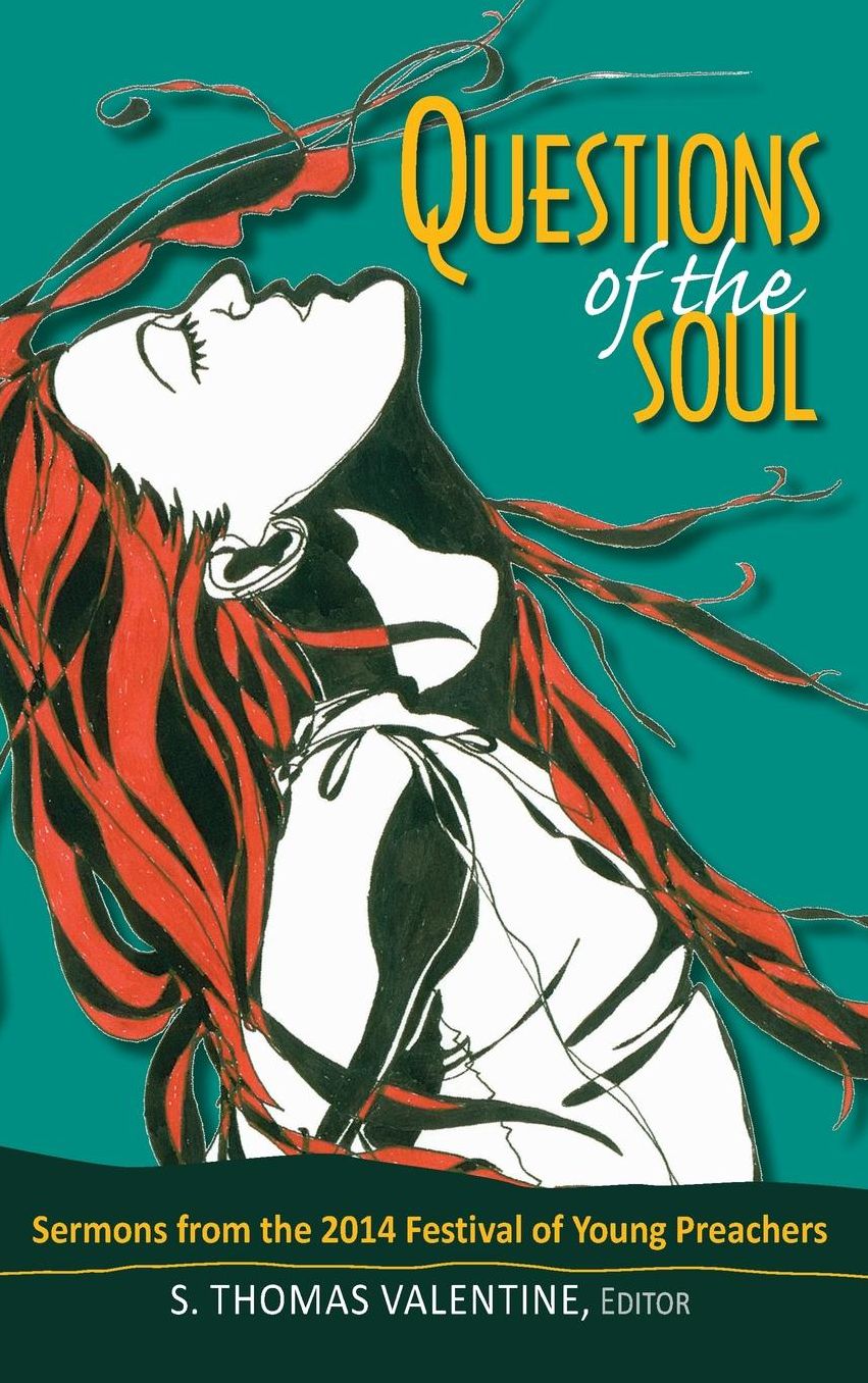 Questions of the Soul: Sermons from the 2014 Festival of Young Preachers