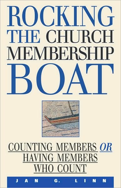 Rocking the Church Membership Boat: Counting Members or Having Members Who Count