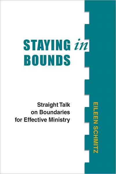 Staying in bounds: straight talk on boundaries for effective ministry