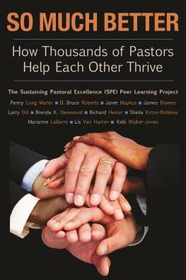 So Much Better: How Thousands of Pastors Help Each Other Thrive