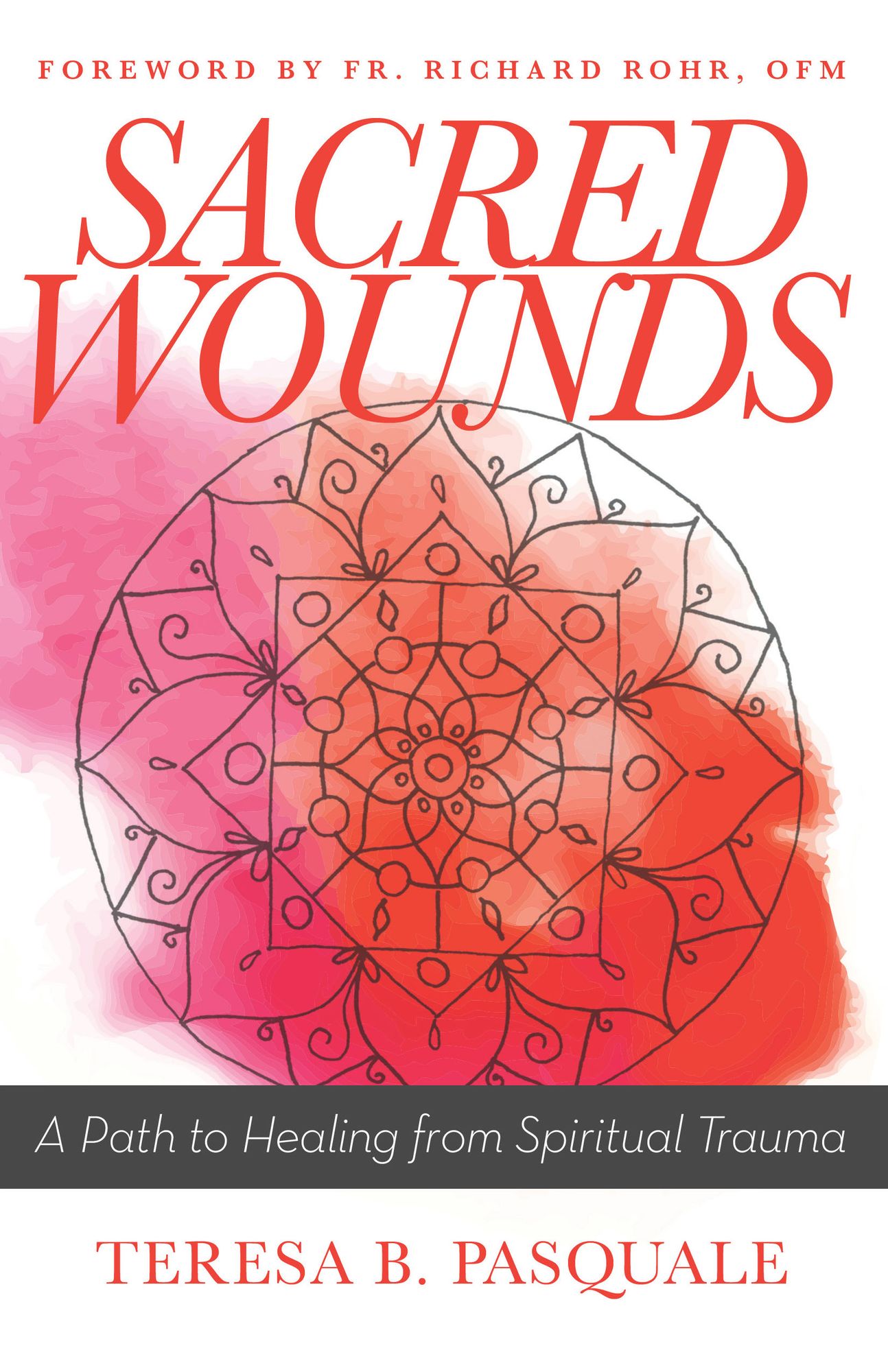 Sacred Wounds: A Path to Healing from Spiritual Trauma