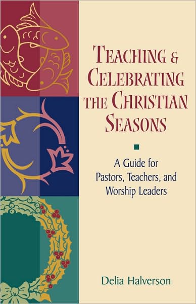 Teaching and Celebrating the Christian Seasons
