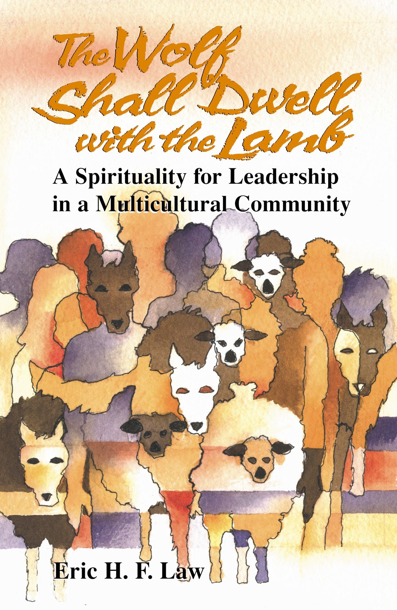 The Wolf Shall Dwell with the Lamb: A Spirituality for Leadership in a Multiculutural Community