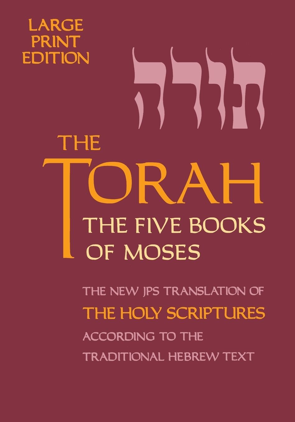 The Torah, Large Print Edition: The Five Books of Moses, The New Translation of The Holy Scriptures According to the Traditional Heb