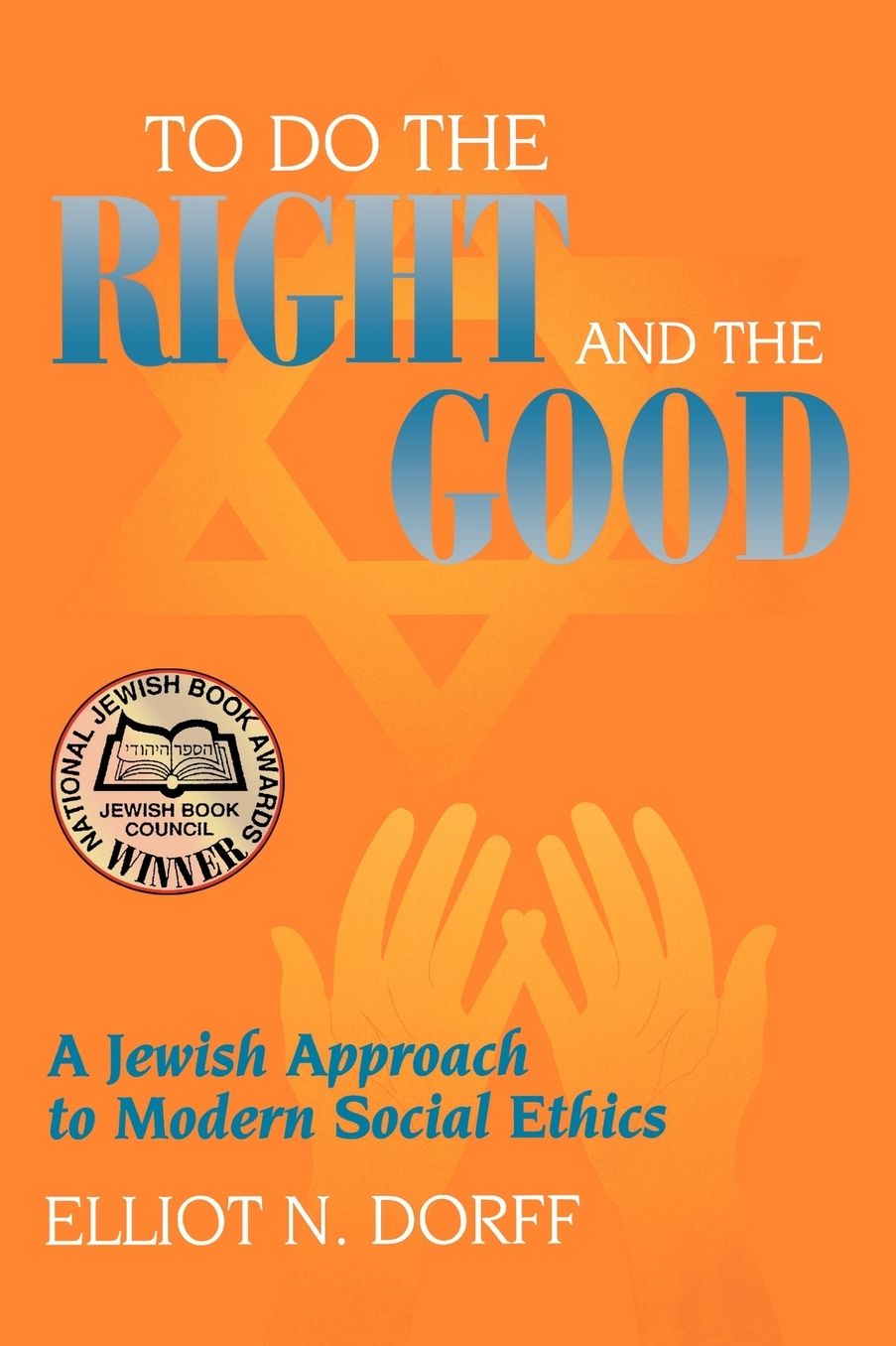 To Do the Right and the Good: A Jewish Approach to Modern Social Ethics