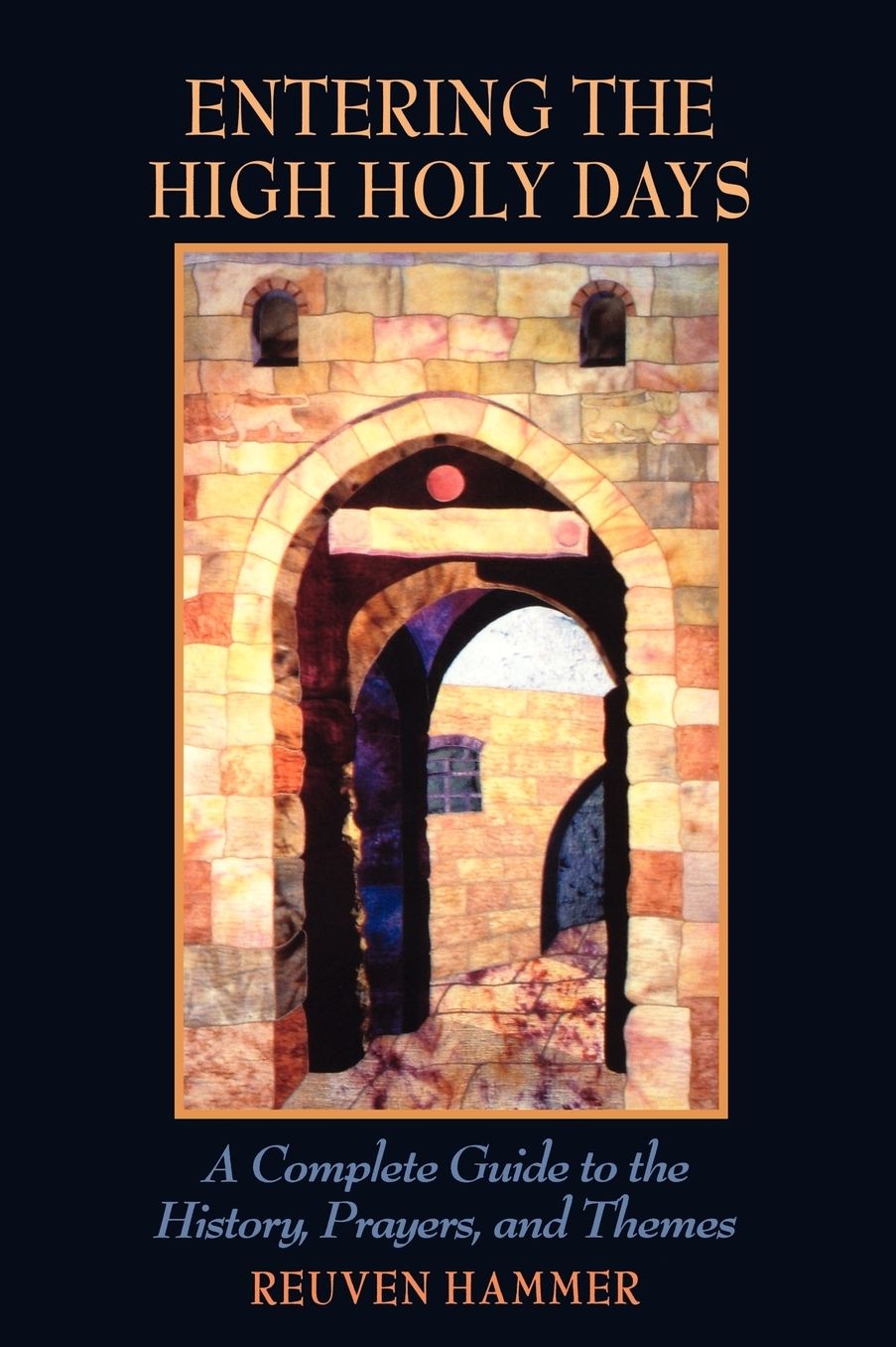 Entering the High Holy Days: A Complete Guide to the History, Prayers and Themes