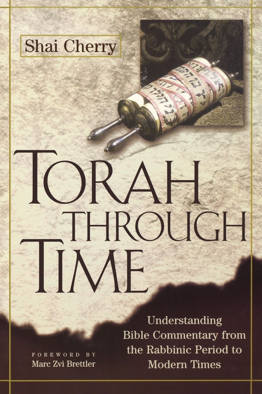 Torah Through Time: Understanding Bible Commentary, from the Rabbinic Period to Modern Times