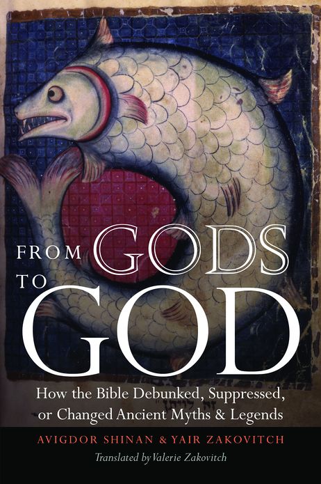 From Gods to God: How the Bible Debunked, Suppressed, or Changed Ancient Myths and Legends