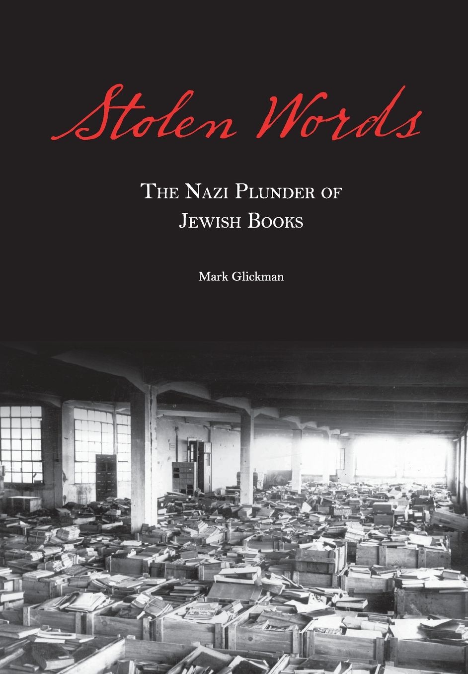 Stolen Words: The Nazi Plunder of Jewish Books