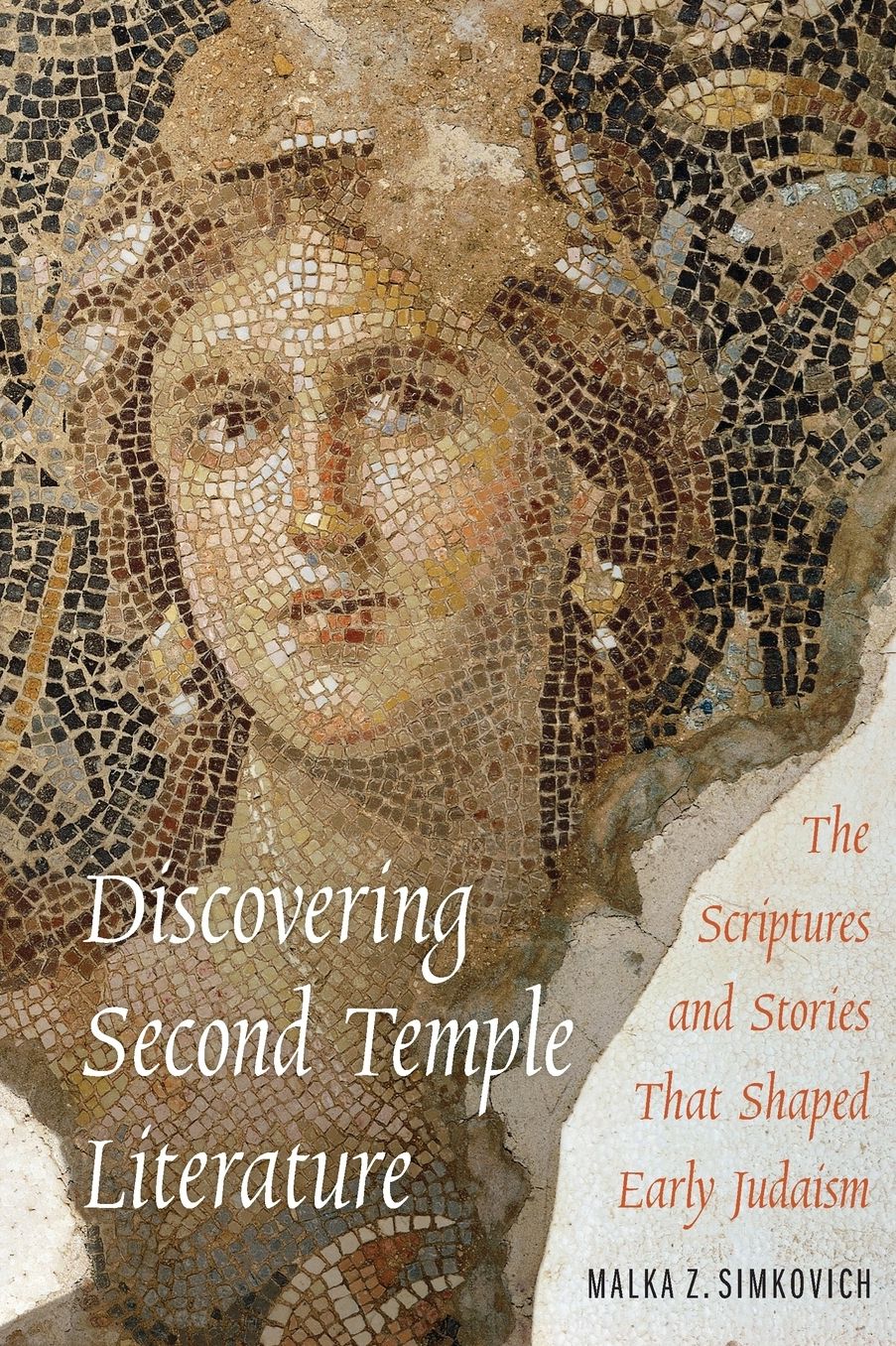 Discovering Second Temple Literature: The Scriptures and Stories That Shaped Early Judaism