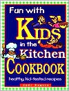 Fun with Kids in the Kitchen Cookbook