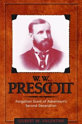 W. W. Prescott: Forgotten Giant of Adventism's Second Generation