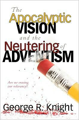 Apocalyptic Vision and the Neutering of Adventism