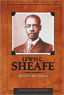 Lewis C. Sheafe: Apostle to Black America