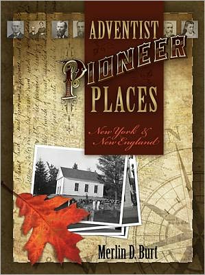 Adventist Pioneer Places: New York and New England