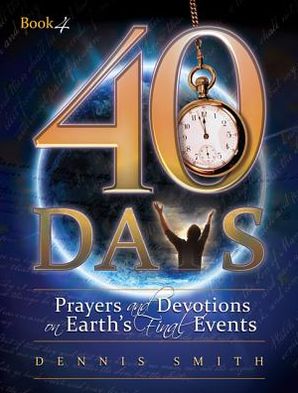 40 Days: Prayers and Devotions on Earth's Final Events