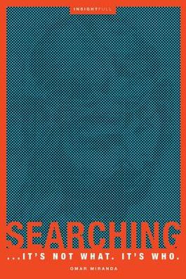 Searching: ...It's Not What. It's Who.
