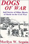 Dogs of War--and Stories of Other Beasts of Battle in the Civil War