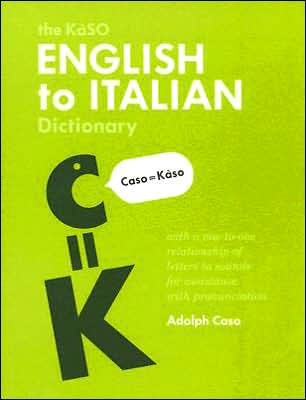 KaSO English to Italian Dictionary: With a Proposed One-to-One Relationship of Italian Graphemes (Letters) and Phonemes (Sounds)