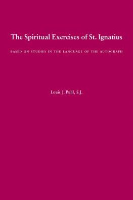 The Spiritual Exercises of St. Ignatius: Based on Studies in the Language of the Autograph