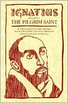 Ignatius of Loyola: The Pilgrim Saint