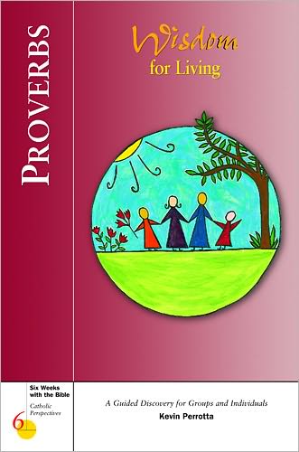 Six weeks with the Bible: Proverbs: Wisdom for Living