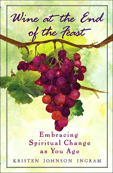Wine at the End of the Feast: Embracing Spiritual Change As You Age