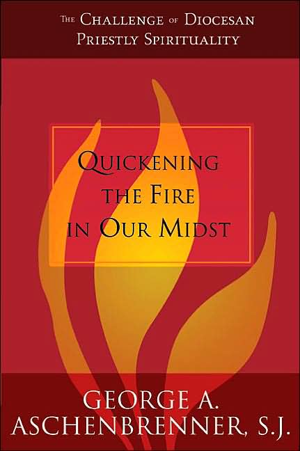 Quickening the Fire in Our Midst: The Challenge of Diocesan Priestly Spirituality
