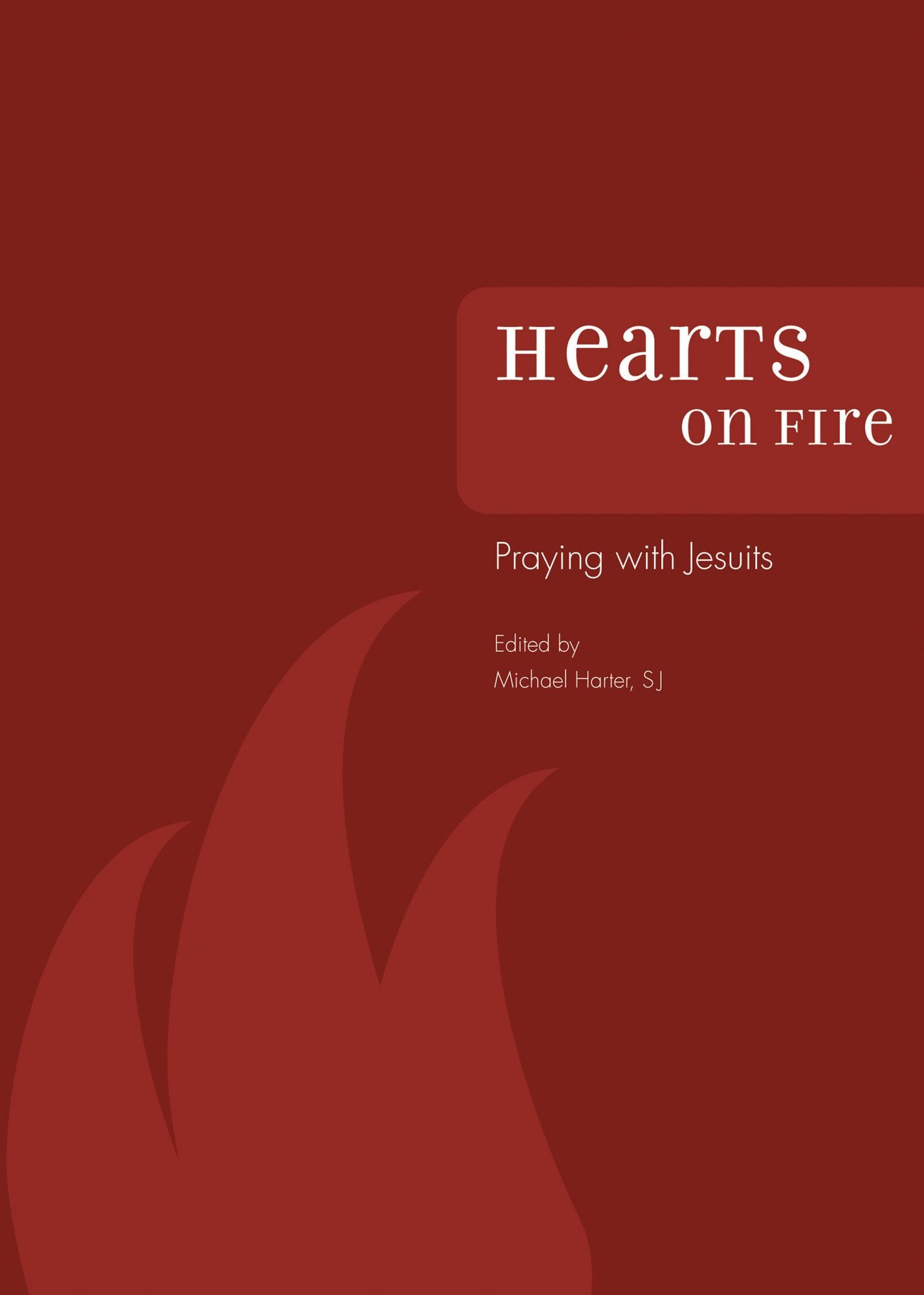 Hearts on Fire: Praying with Jesuits
