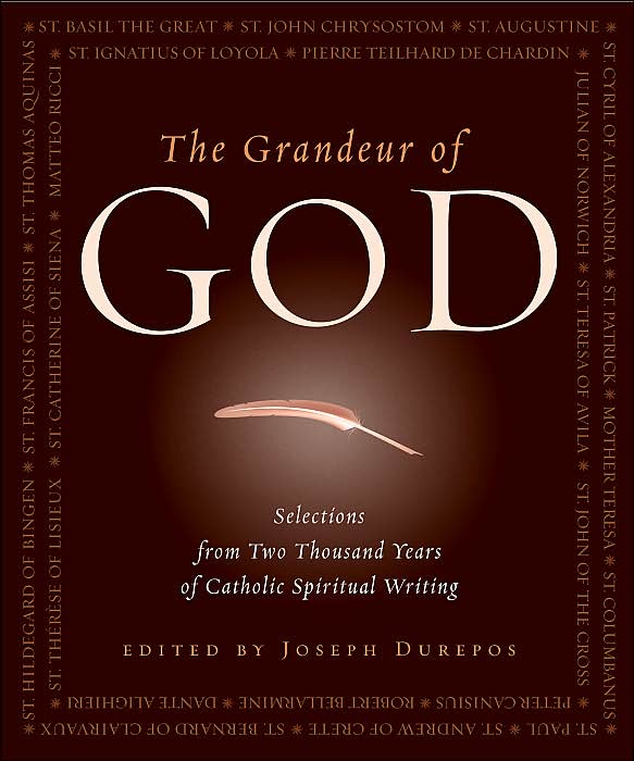 The Grandeur of God: Selections from Two Thousand Years of Catholic Spiritual Writing