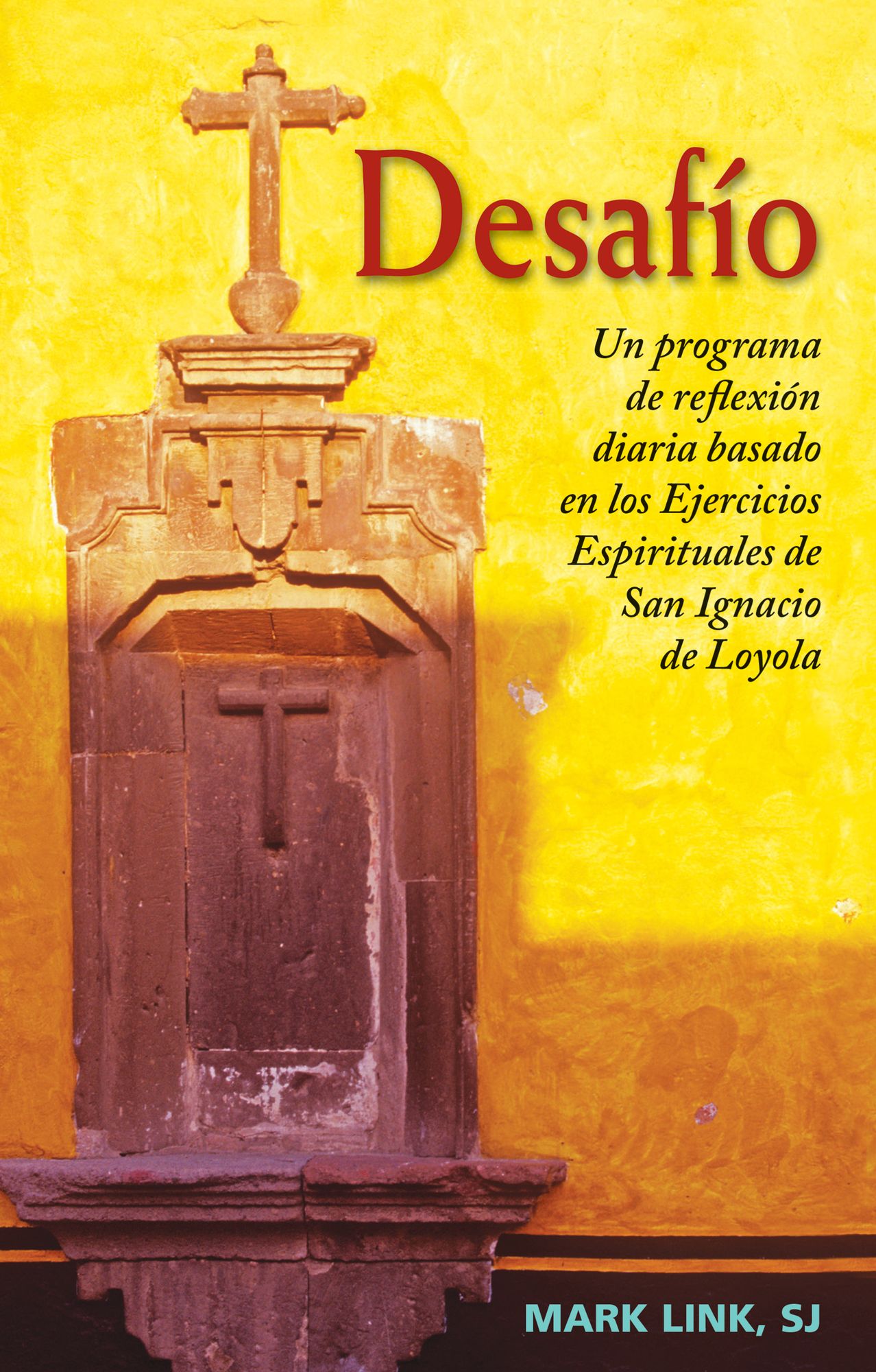 Desafío: Un Programa de Reflexión Diaria Basado en Los Ejercicios Espirituales de San Ignacio de Loyola