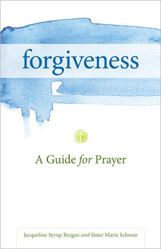 Forgiveness: A Guide for Prayer