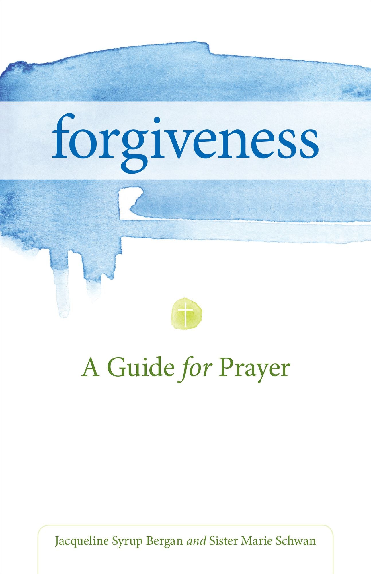 Forgiveness: A Guide for Prayer