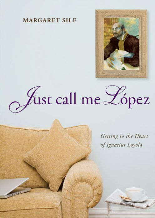 Just Call Me Lopez: Getting to the Heart of Ignatius Loyola