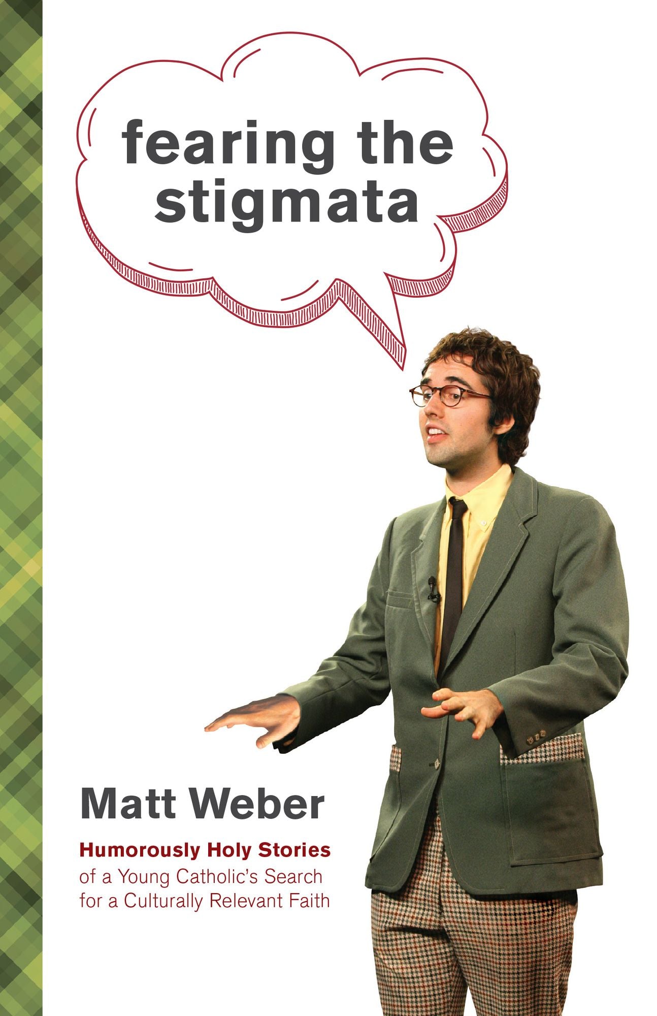 Fearing the Stigmata: Humorously Holy Stories of a Young Catholic's Search for a Culturally Relevant Faith