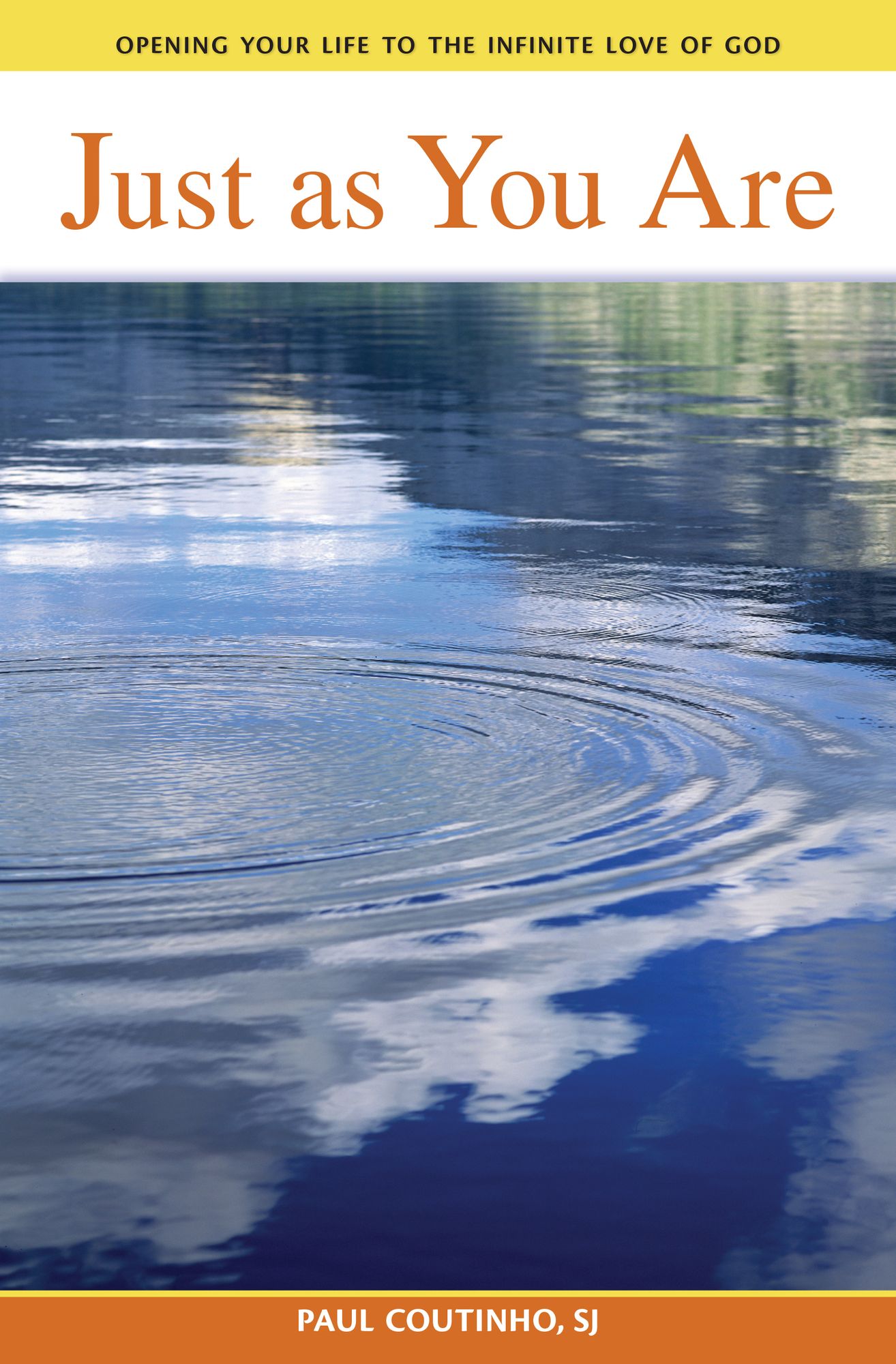 Just As You Are: Opening Your Life to the Infinite Love of God