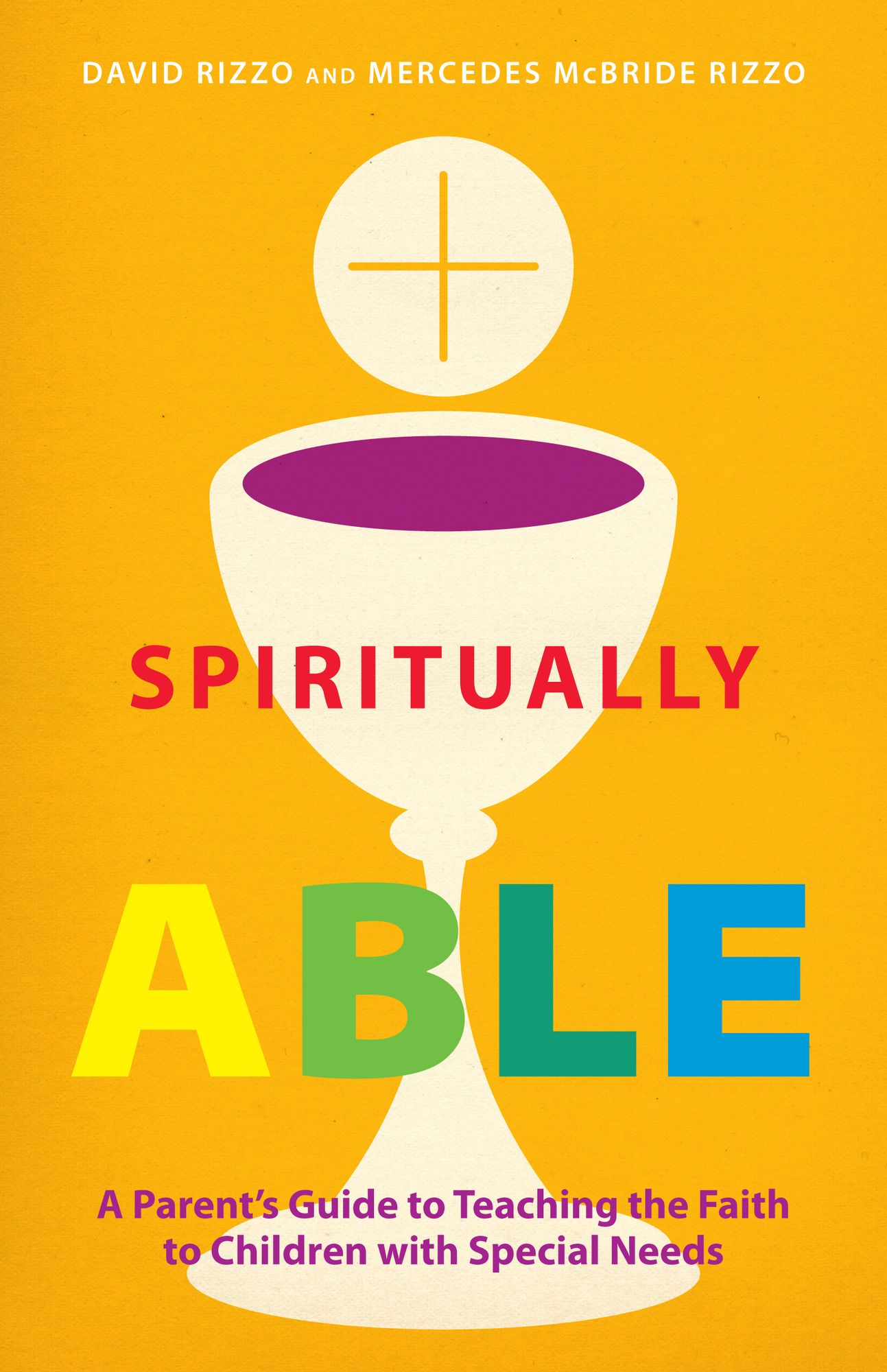 Spiritually Able: A Parent's Guide to Teaching the Faith to Children with Special Needs