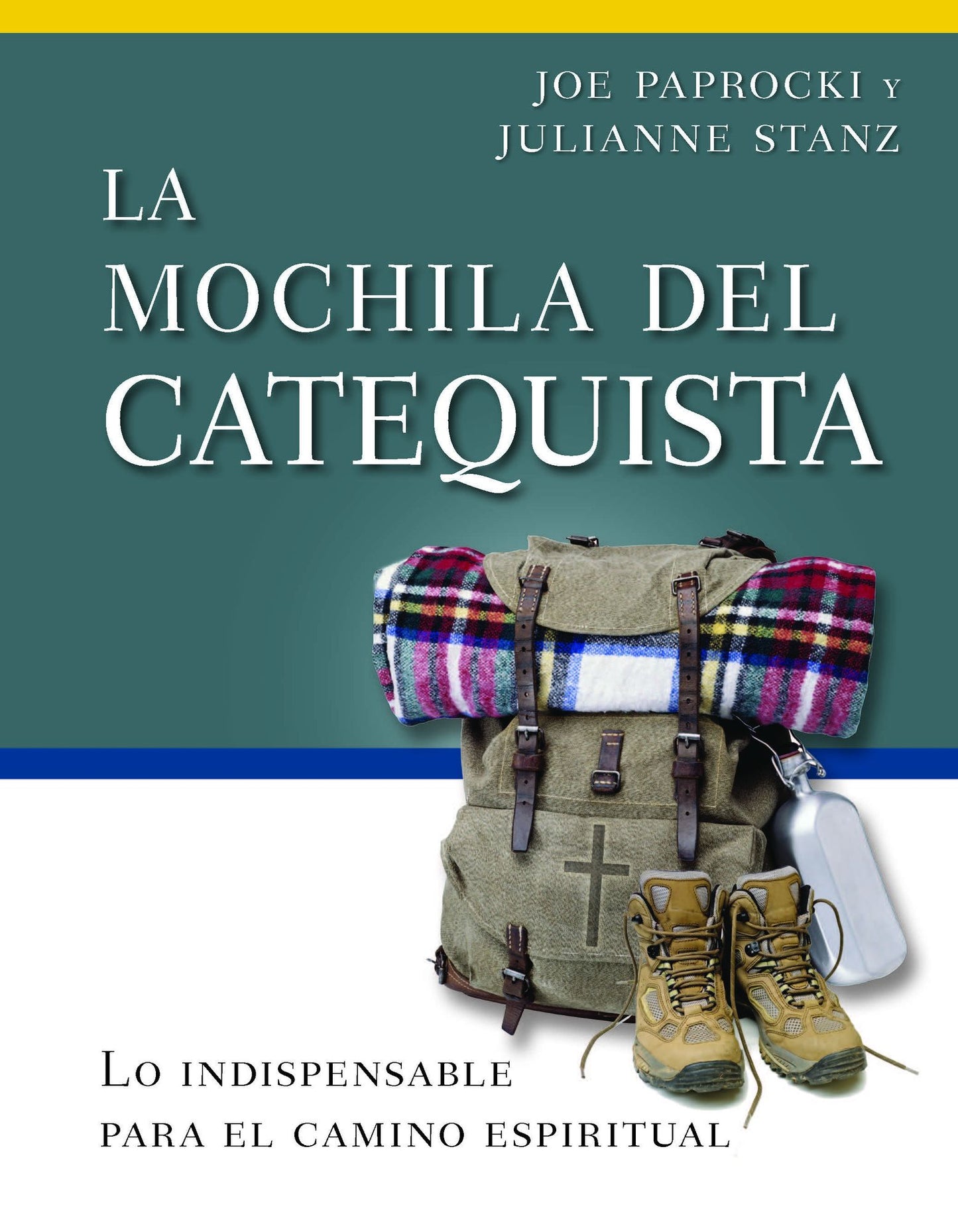 La mochila del catequista / The Catechist's Backpack: Lo indispensable para el camino espiritual / Spiritual Essentials for the Journey